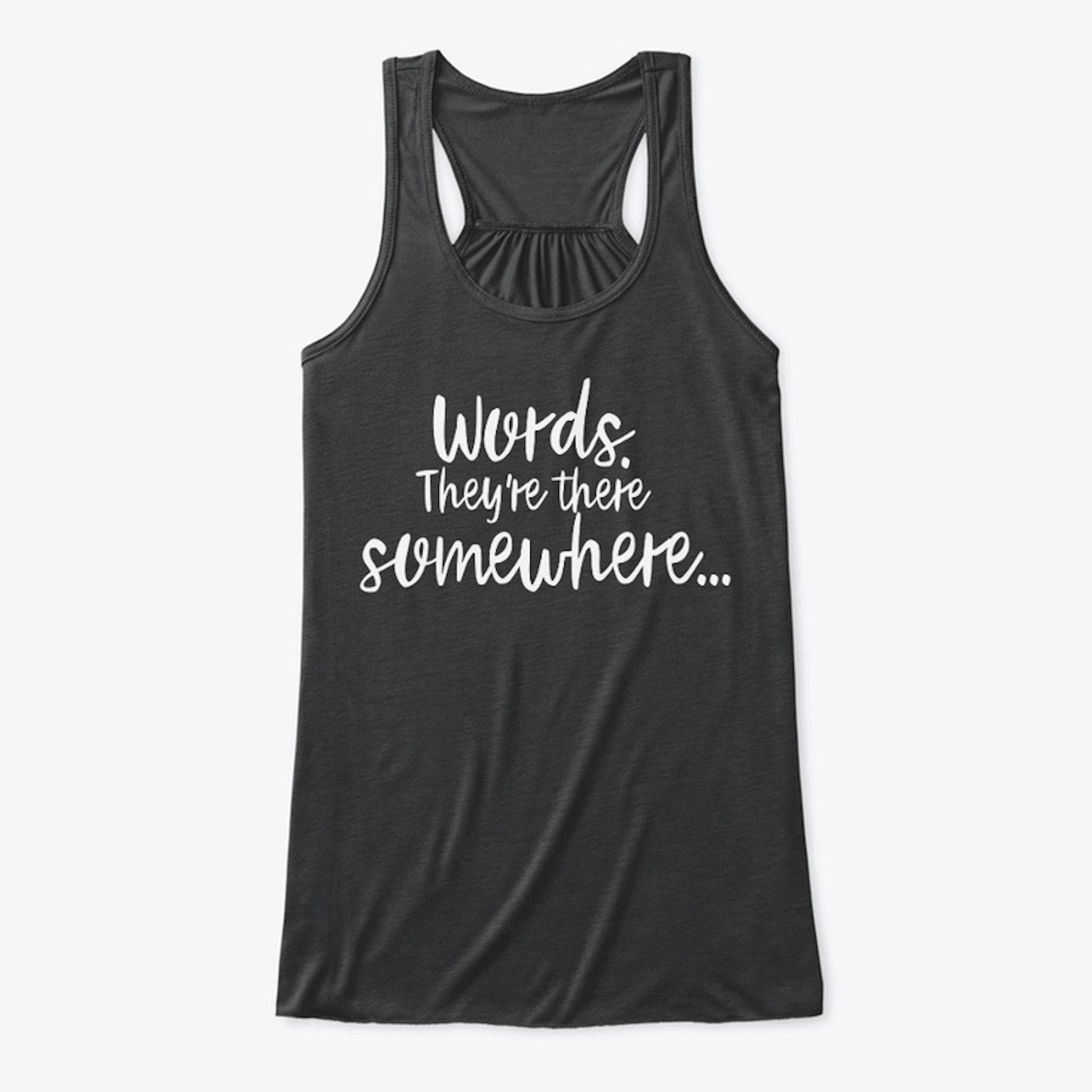 Words They're There Somewhere Apparel