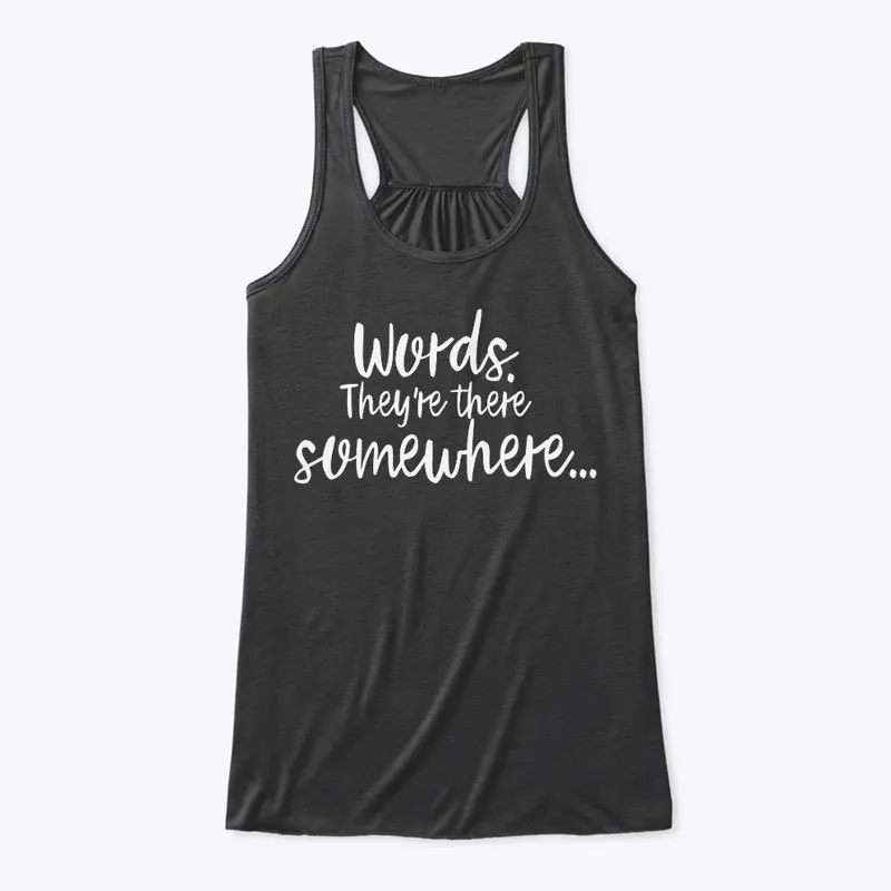 Words They're There Somewhere Apparel